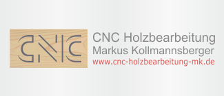 CNC Holzbearbeitung Markus Kollmannsberger